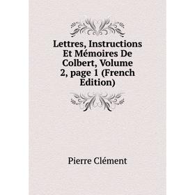 

Книга Lettres, Instructions Et Mémoires De Colbert, Volume 2, page 1