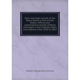 

Книга Early marriage records of the Black family in the United States
