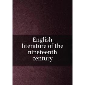 

Книга English literature of the nineteenth century