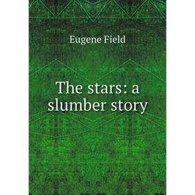 

Книга The stars: a slumber story