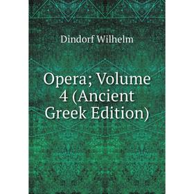 

Книга Opera; Volume 4 (Ancient Greek Edition)