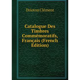 

Книга Catalogue Des Timbres Commémoratifs, Français (French Edition)