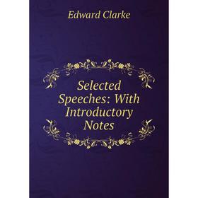 

Книга Selected Speeches: With Introductory Notes