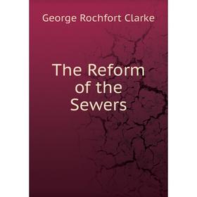 

Книга The Reform of the Sewers