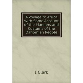 

Книга A Voyage to Africa with Some Account of the Manners and Customs of the Dahomian People