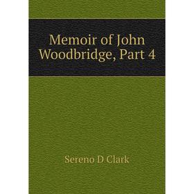 

Книга Memoir of John Woodbridge, Part 4