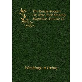 

Книга The Knickerbocker: Or, New-York Monthly Magazine, Volume 12