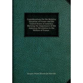 

Книга Considerations On the Relative Situation of France and the United States of America