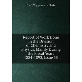 

Книга Report of Work Done in the Division of Chemistry and Physics, Mainly During the Fiscal Years 1884-1893, Issue 55