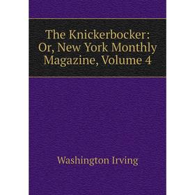 

Книга The Knickerbocker: Or, New York Monthly Magazine, Volume 4