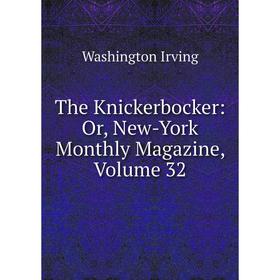 

Книга The Knickerbocker: Or, New-York Monthly Magazine, Volume 32