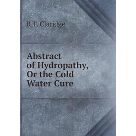 

Книга Abstract of Hydropathy, Or the Cold Water Cure