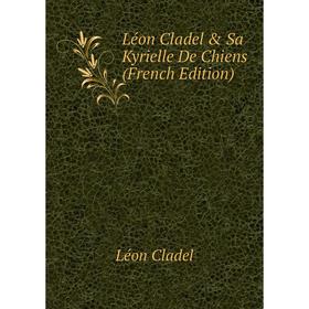 

Книга Léon Cladel & Sa Kyrielle De Chiens