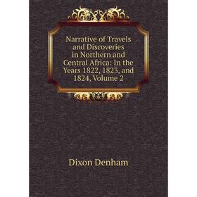 

Книга Narrative of Travels and Discoveries in Northern and Central Africa: In the Years 1822, 1823, and 1824, Volume 2