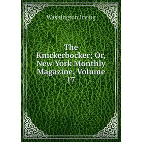 

Книга The Knickerbocker; Or, New York Monthly Magazine, Volume 17