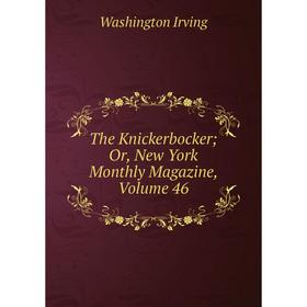 

Книга The Knickerbocker; Or, New York Monthly Magazine, Volume 46