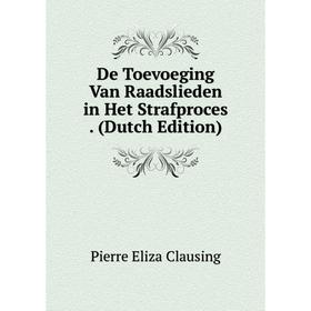 

Книга De Toevoeging Van Raadslieden in Het Strafproces. (Dutch Edition)