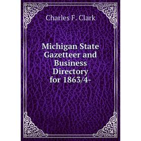 

Книга Michigan State Gazetteer and Business Directory for 1863/4