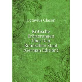 

Книга Kritische Erörterungen Über Den Römischen Staat