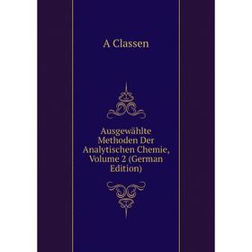 

Книга Ausgewählte Methoden Der Analytischen Chemie, Volume 2 (German Edition)