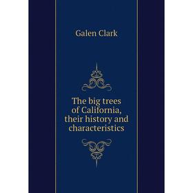 

Книга The big trees of California, their history and characteristics