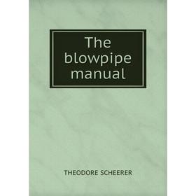 

Книга The blowpipe manual