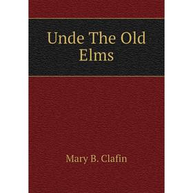 

Книга Unde The Old Elms