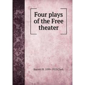 

Книга Four plays of the Free theater