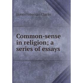 

Книга Common-sense in religion; a series of essays