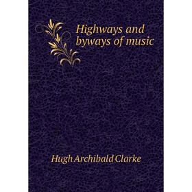 

Книга Highways and byways of music