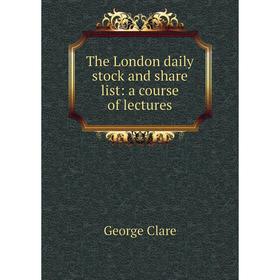 

Книга The London daily stock and share list: a course of lectures