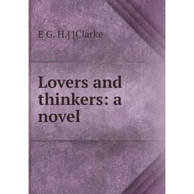 

Книга Lovers and thinkers: a novel