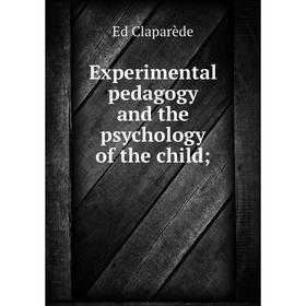 

Книга Experimental pedagogy and the psychology of the child