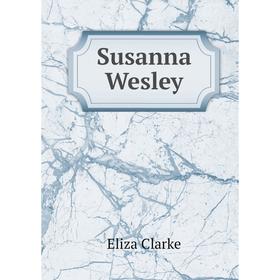 

Книга Susanna Wesley