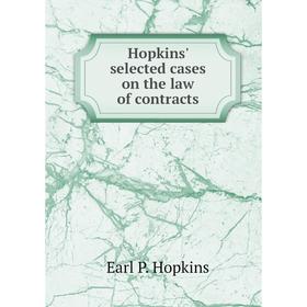 

Книга Hopkins' selected cases on the law of contracts