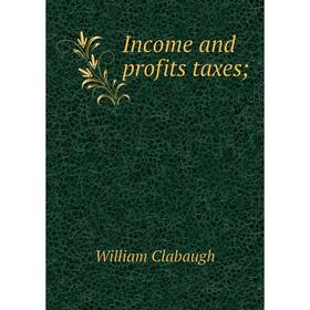 

Книга Income and profits taxes