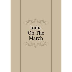 

Книга India On The March