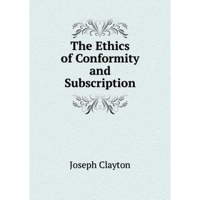 

Книга The Ethics of Conformity and Subscription