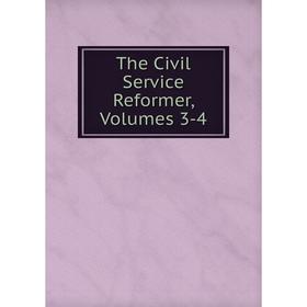 

Книга The Civil Service Reformer, Volumes 3-4