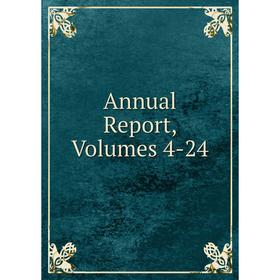 

Книга Annual Report, Volumes 4-24