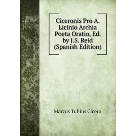 

Книга Ciceronis Pro A. Licinio Archia Poeta Oratio, Ed. by J.S. Reid (Spanish Edition)
