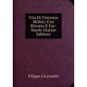 

Книга Vita Di Vincenzo Bellini: Con Ritratto E Fac-Simile (Italian Edition)