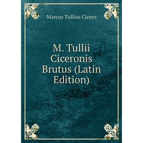 

Книга M Tullii Ciceronis Brutus