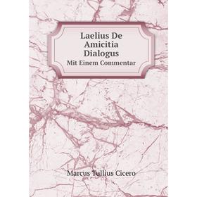 

Книга Laelius De Amicitia DialogusMit Einem Commentar