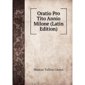 

Книга Oratio Pro Tito Annio Milone