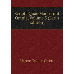 

Книга Scripta Quae Manserunt Omnia, Volume 5 (Latin Edition)