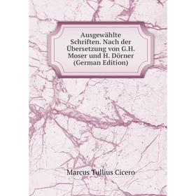 

Книга Ausgewählte Schriften. Nach der Übersetzung von G.H. Moser und H. Dörner (German Edition)