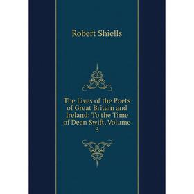 

Книга The Lives of the Poets of Great Britain and Ireland: To the Time of Dean Swift, Volume 3