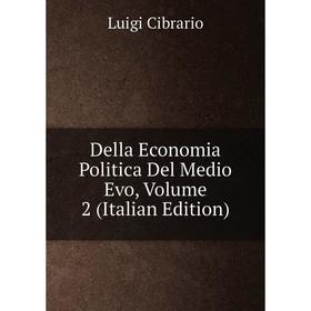 

Книга Della Economia Politica Del Medio Evo, Volume 2 (Italian Edition)