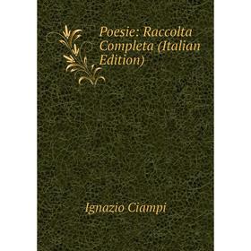 

Книга Poesie: Raccolta Completa (Italian Edition)